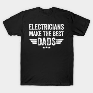 Electricians make the best dads T-Shirt